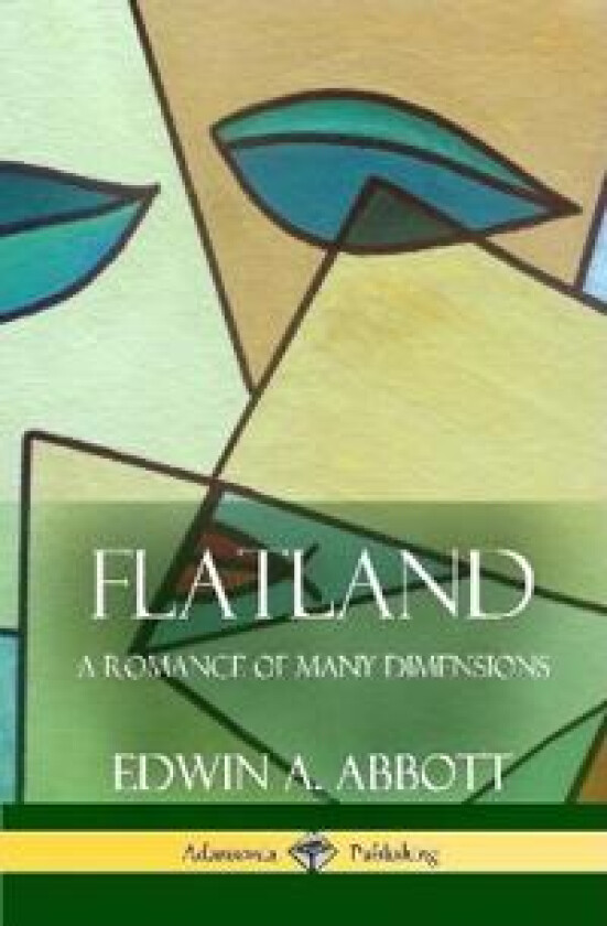 Flatland A Romance of Many Dimensions (Complete with Illustrations) (Hardcover)