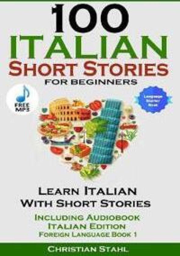 100 Italian Short Stories for Beginners Learn Italian with Stories Including Audiobook Italian Edition Foreign Language Book 1