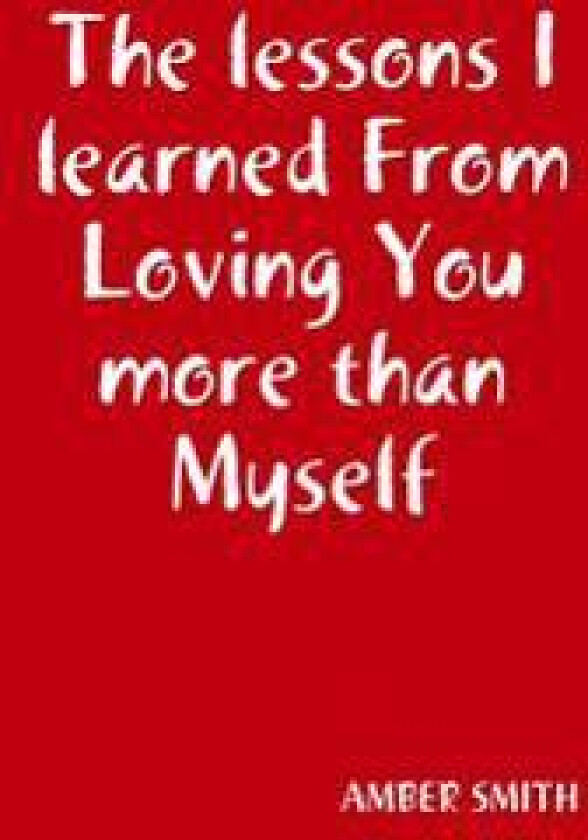 The lessons I learned From Loving You more than Myself