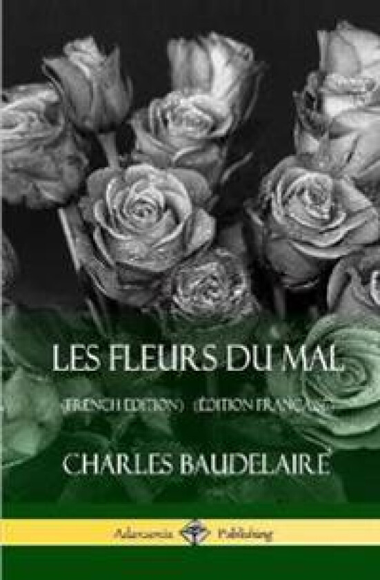 Les Fleurs du Mal (French Edition) (Édition Française) (Hardcover)