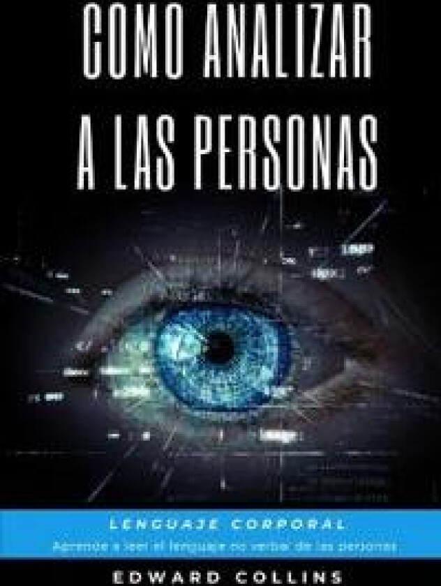 Como Analizar a las Personas. Lenguaje Corporal. Aprende a Leer el Lenguaje no Verbal de las Personas.