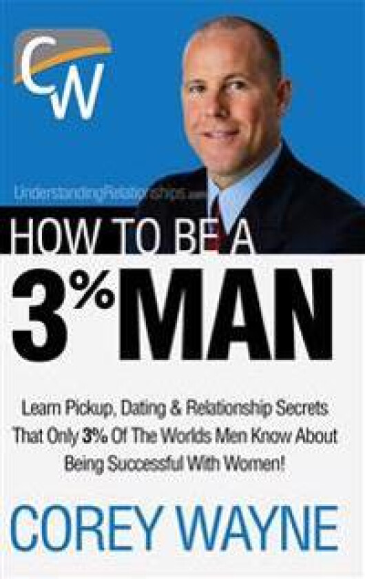 How to Be a 3% Man, Winning the Heart of the Woman of Your Dreams