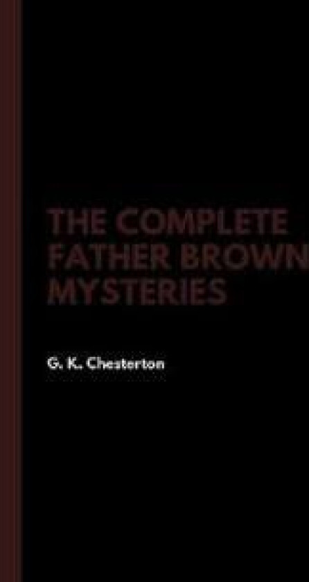 The Complete Father Brown Mysteries