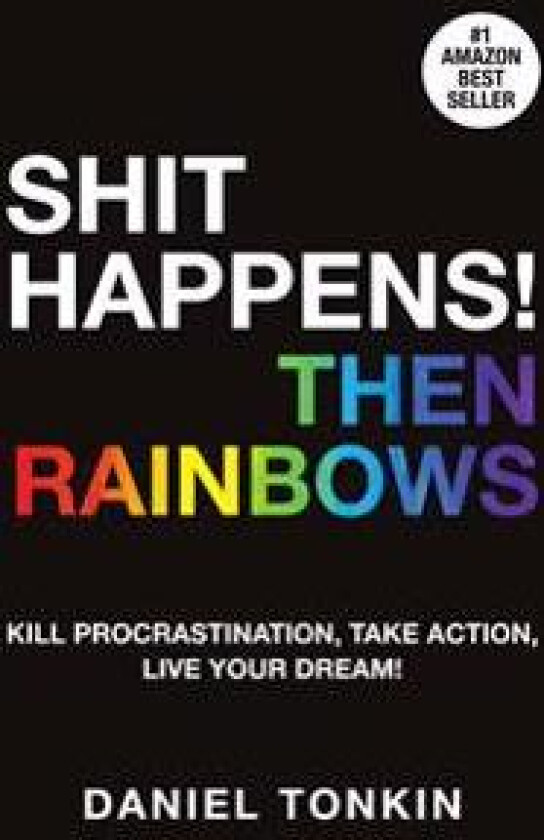 Shit Happens, Then Rainbows