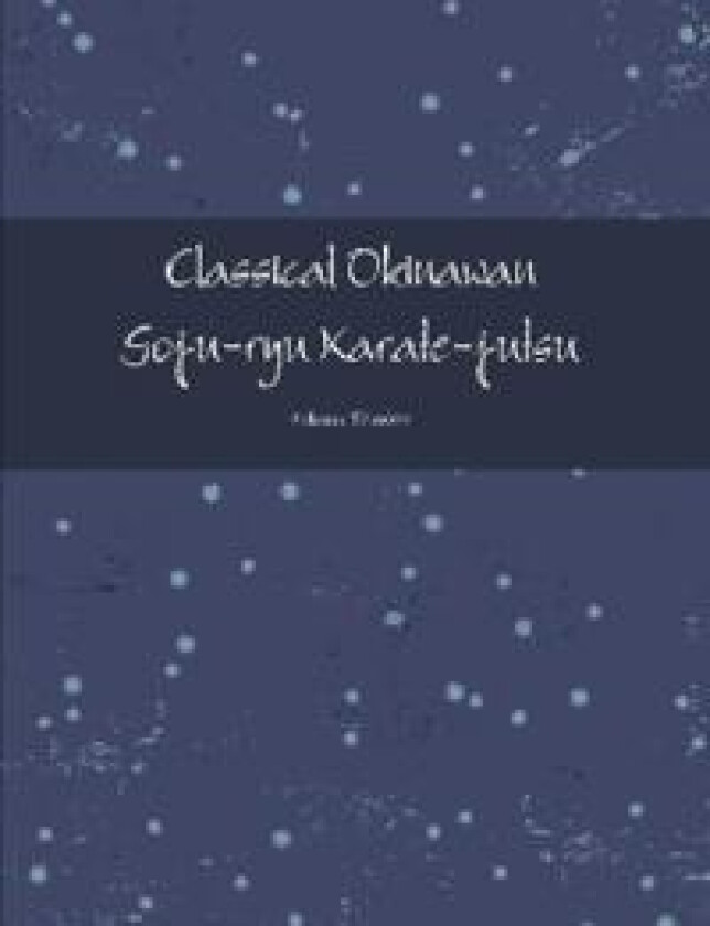 Classical Okinawan Goju-ryu Karate-jutsu Complete