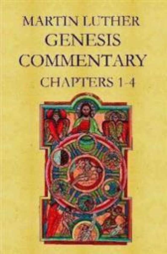 Martin Luther's Commentary on Genesis (Chapters 1-4)