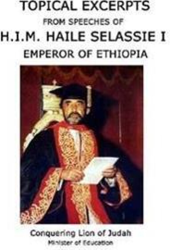 TOPICAL EXCERPTS FROM SPEECHES OF H.I.M. HAILE SELASSIE I