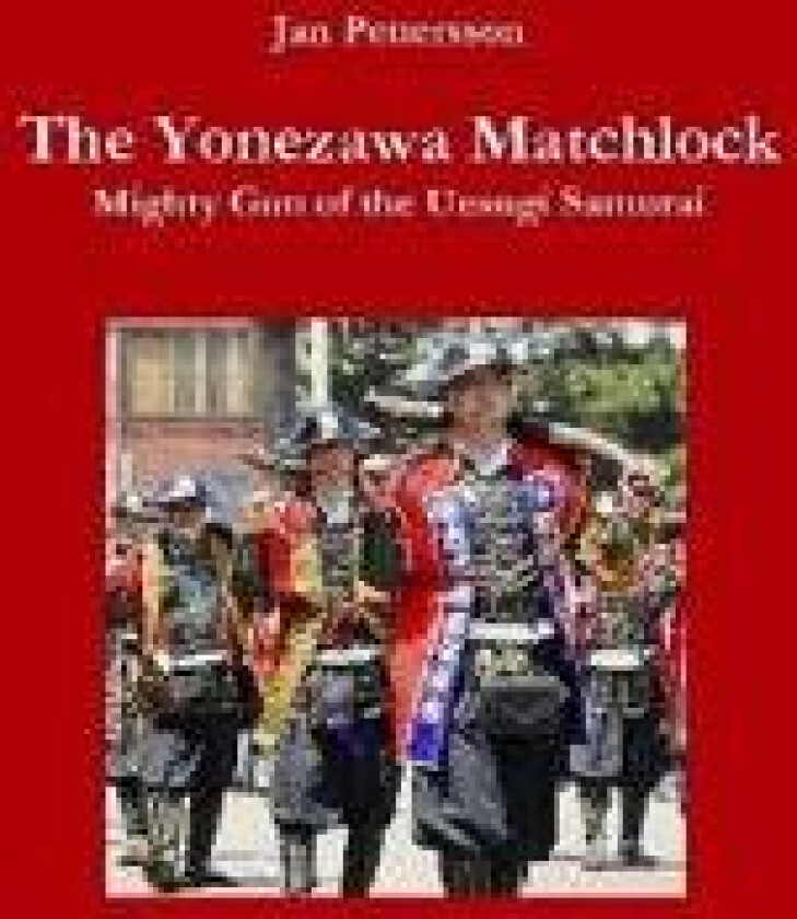 The Yonezawa Matchlock. Mighty Gun of the Uesugi Samurai