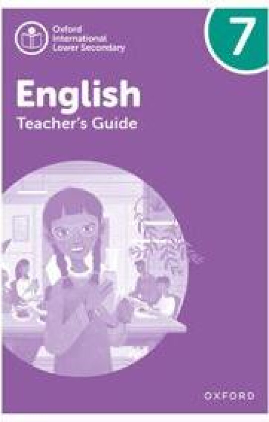 Oxford International Lower Secondary English: Teacher's Guide 7