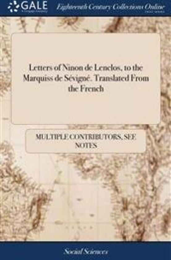 Letters of Ninon de Lenclos, to the Marquiss de Sévigné. Translated From the French