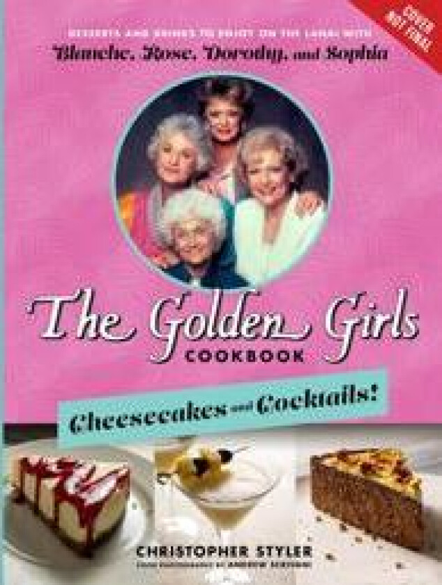 The Golden Girls: Cheesecakes And Cocktails!
