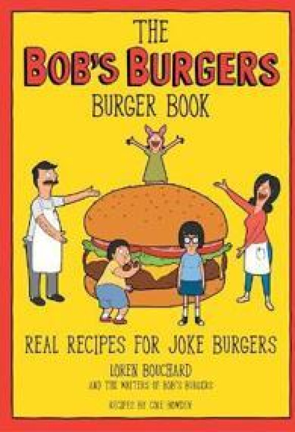The Bob's Burgers Burger Book