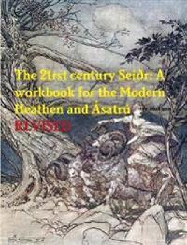 The 21rst century Seiðr: A workbook for the Modern Heathen and Ásatrú