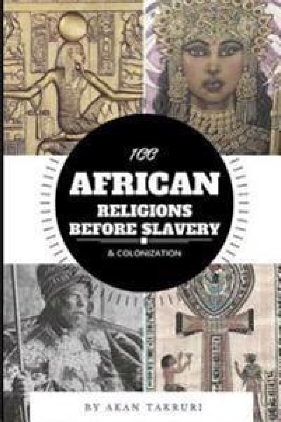 100 African Religions Before Slavery & Colonization