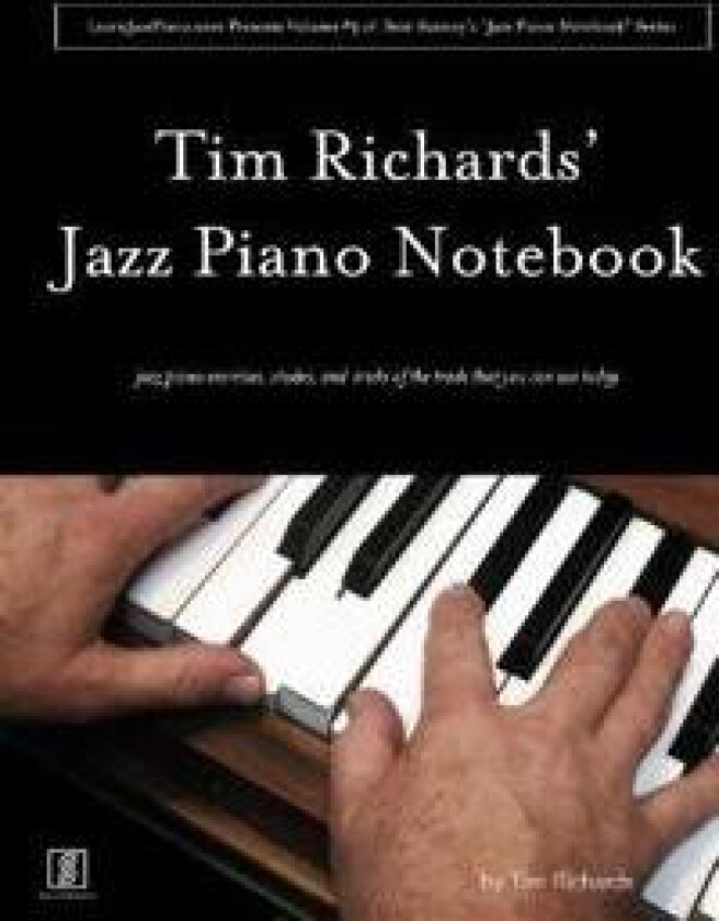 Tim Richard's Jazz Piano Notebook - Volume 3 of Scot Ranney's 'Jazz Piano Notebook Series'