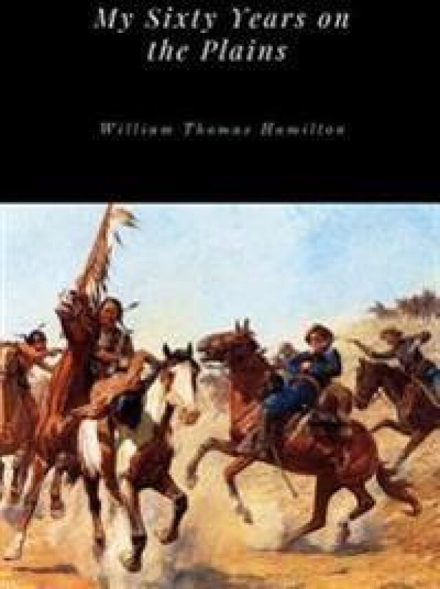 My Sixty Years on the Plains