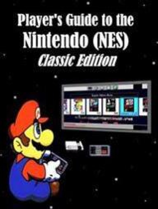 Player's Guide to the Nintendo (Nes) Classic Edition