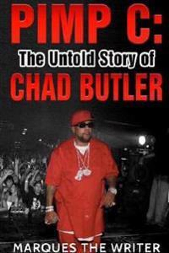 Pimp C: the Untold Story of Chad Butler