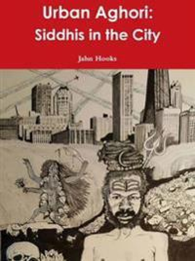 Urban Aghori: Siddhis in the City