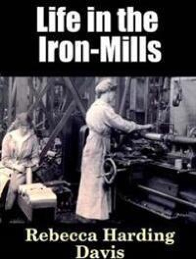 Life in the Iron-Mills