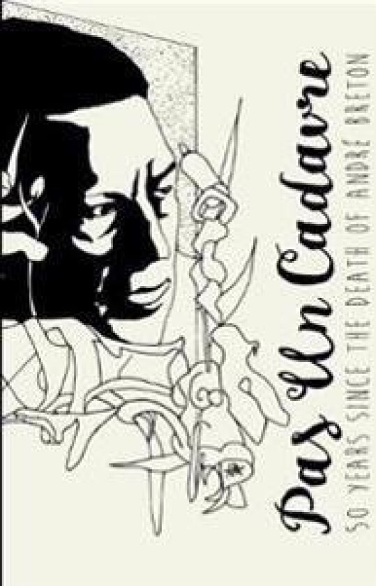 Pas Un Cadavre: 50 Years Since the Death of Andre Breton