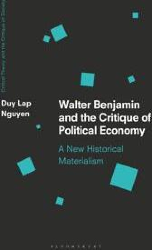 Walter Benjamin and the Critique of Political Economy