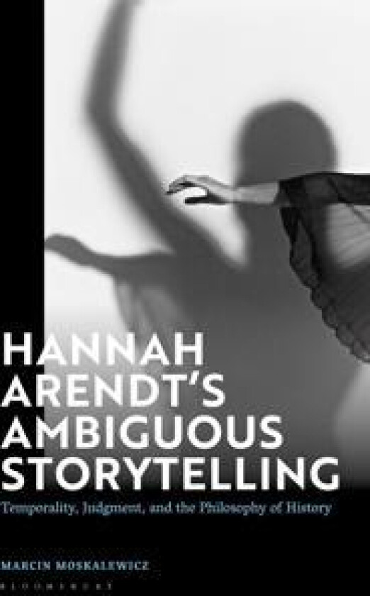 Hannah Arendt’s Ambiguous Storytelling