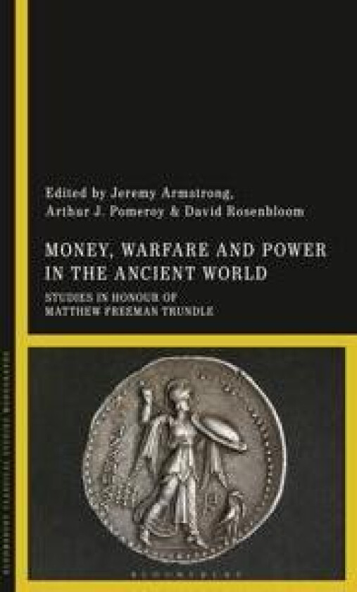 Money, Warfare and Power in the Ancient World