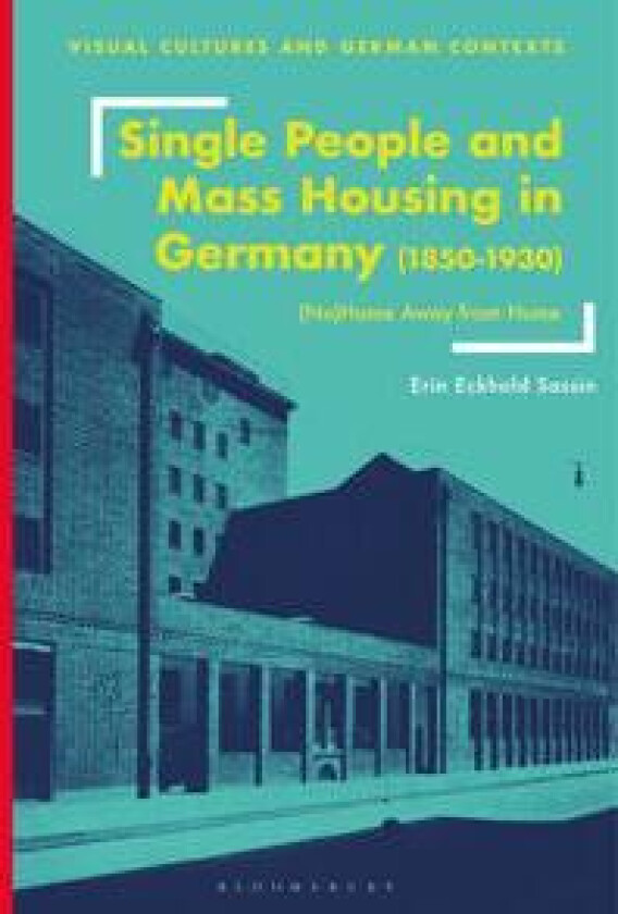 Single People and Mass Housing in Germany, 1850–1930