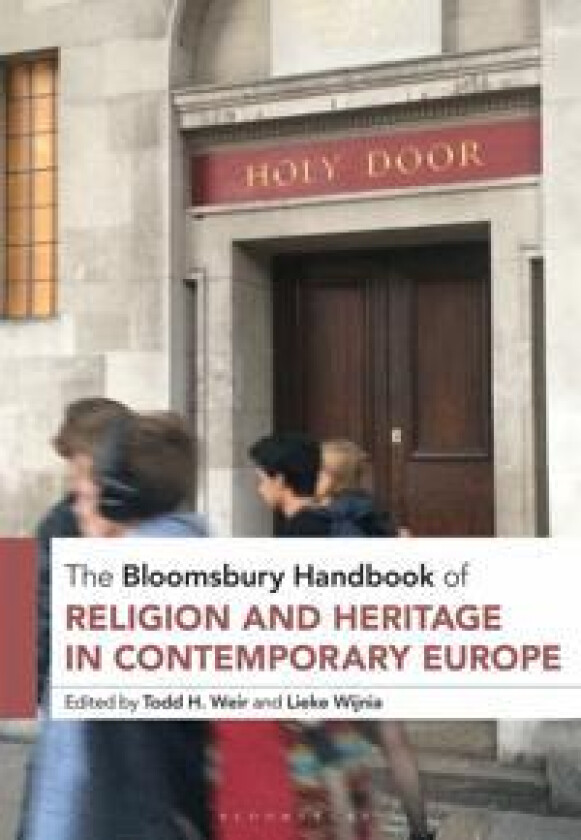 The Bloomsbury Handbook of Religion and Heritage in Contemporary Europe