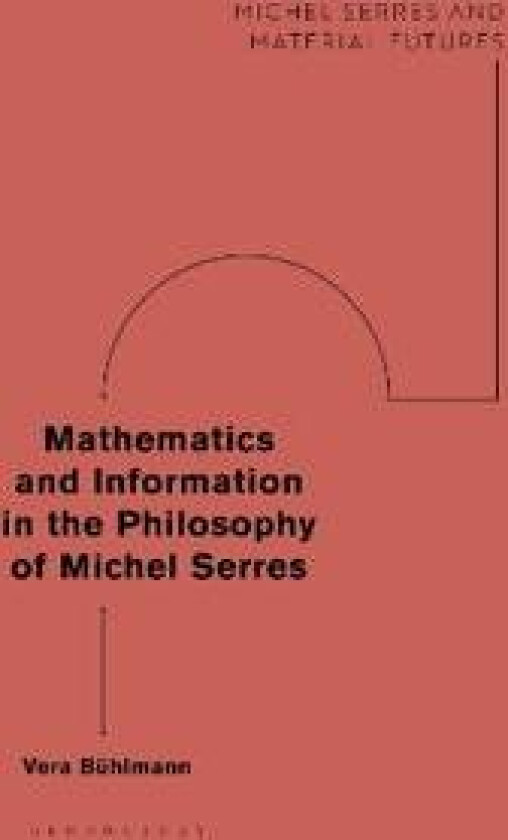 Mathematics and Information in the Philosophy of Michel Serres