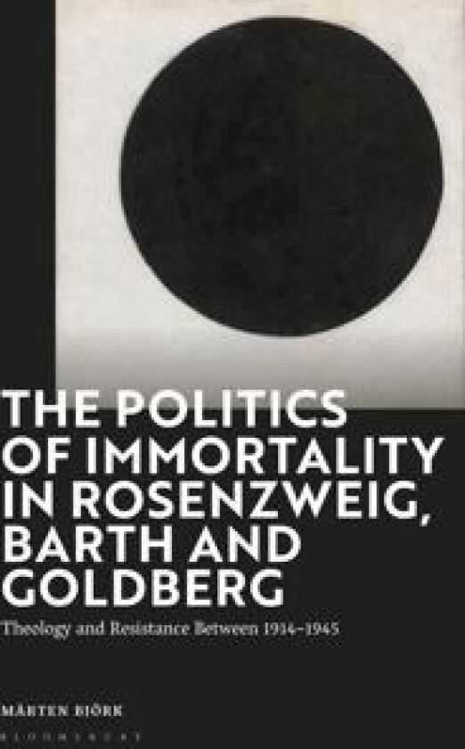 The Politics of Immortality in Rosenzweig, Barth and Goldberg