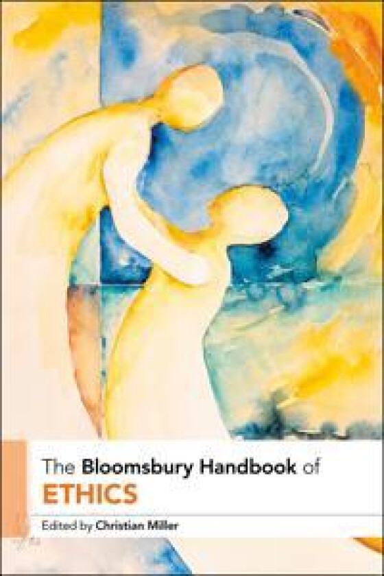 The Bloomsbury Handbook of Ethics