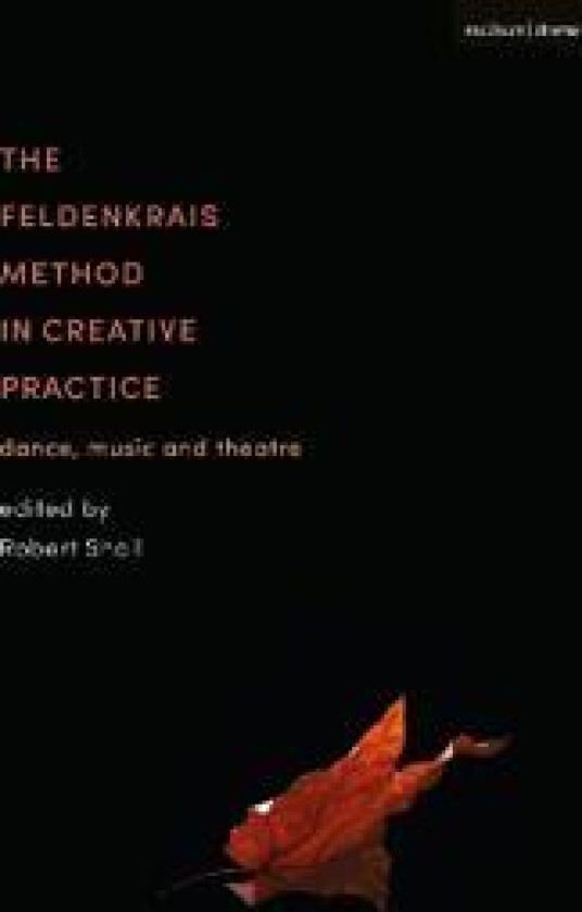 The Feldenkrais Method in Creative Practice