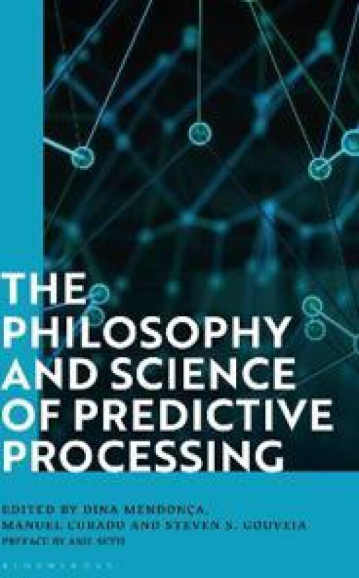 The Philosophy and Science of Predictive Processing