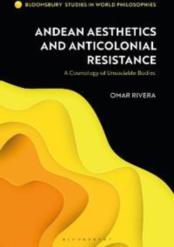 Andean Aesthetics and Anticolonial Resistance