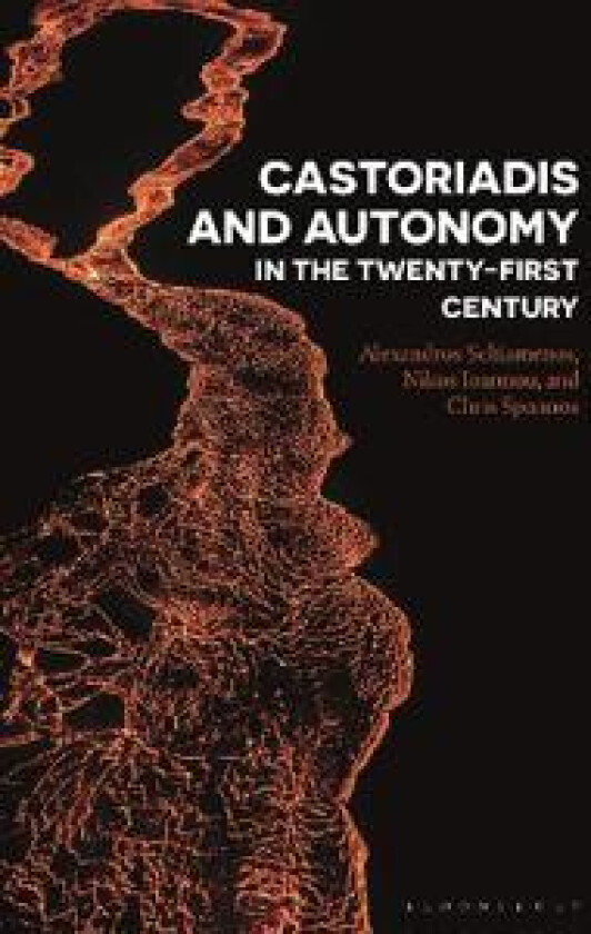 Castoriadis and Autonomy in the Twenty-first Century