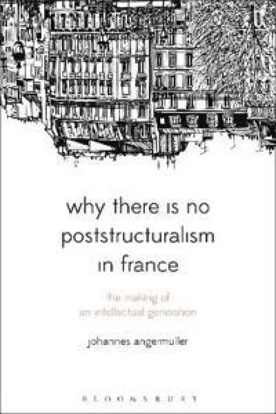 Why There Is No Poststructuralism in France