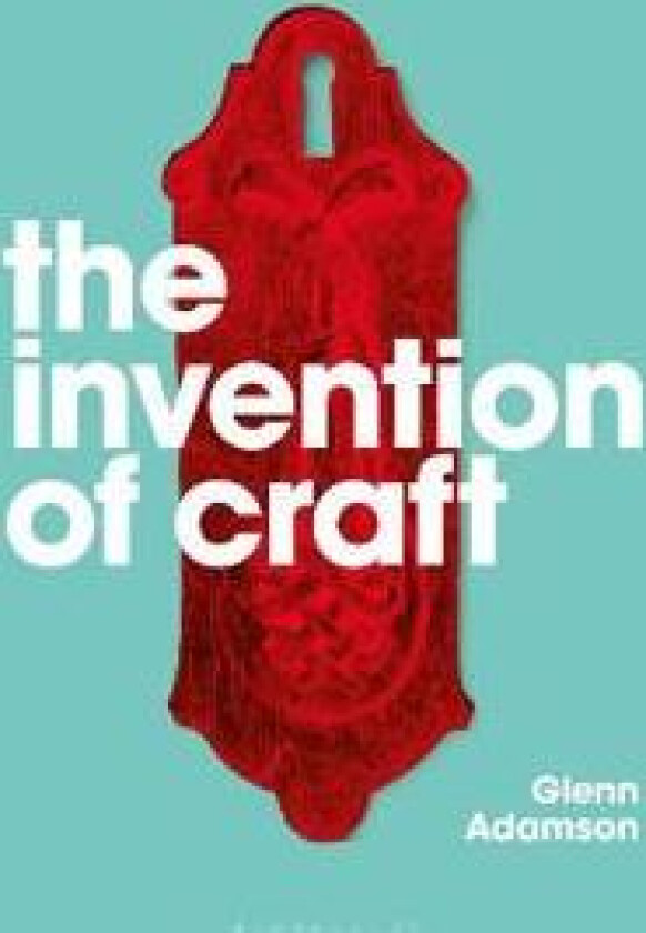 The Invention of Craft