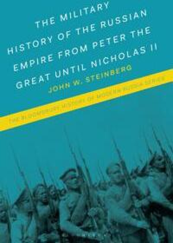 The Military History of the Russian Empire from Peter the Great until Nicholas II