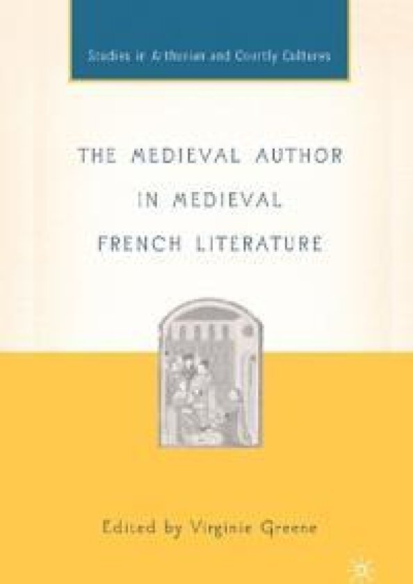The Medieval Author in Medieval French Literature