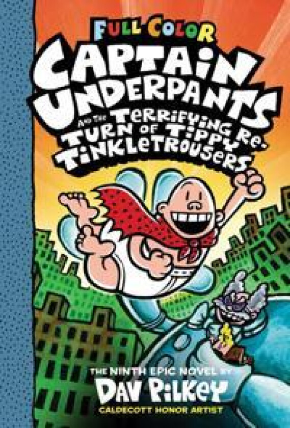 Captain Underpants and the Terrifying Return of Tippy Tinkletrousers (Captain Underpants #9 Color Edition)