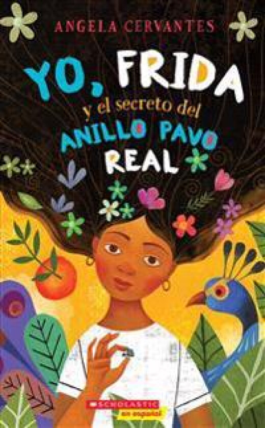 Frida, el Misterio del Anillo del Pavo Real y Yo = Me, Frida, and the Secret of the Peacock Ring