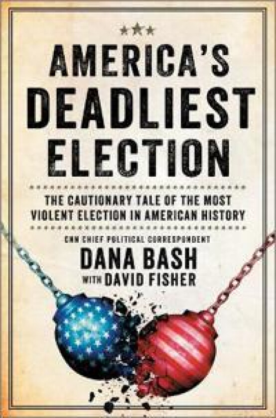 AMERICAS DEADLIEST ELECTION