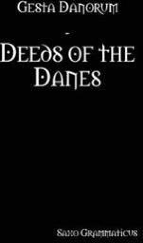 Gesta Danorum - Deeds of the Danes