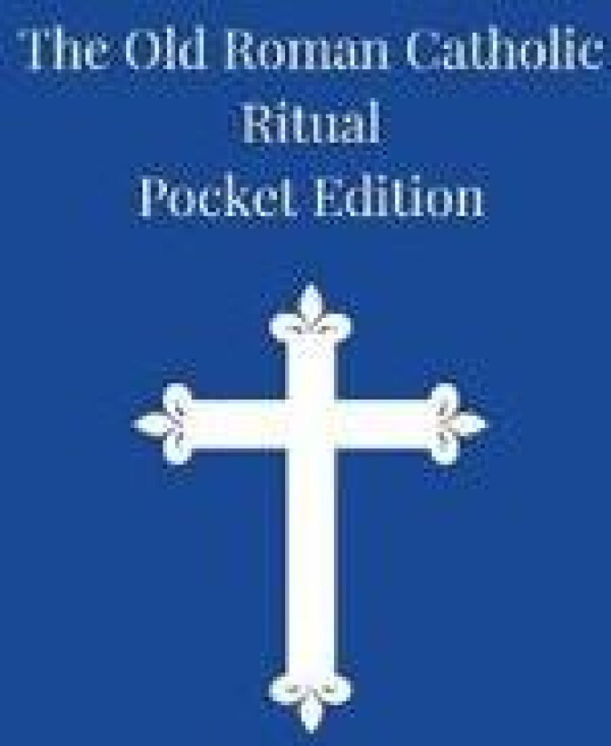 The Old Roman Catholic Ritual