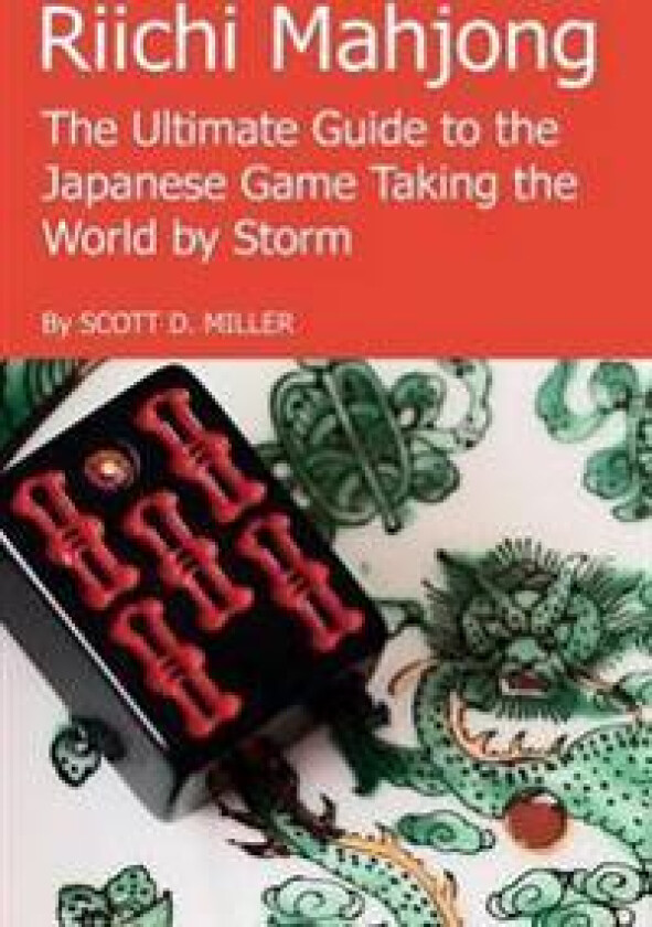 Riichi Mahjong: the Ultimate Guide to the Japanese Game Taking the World by Storm