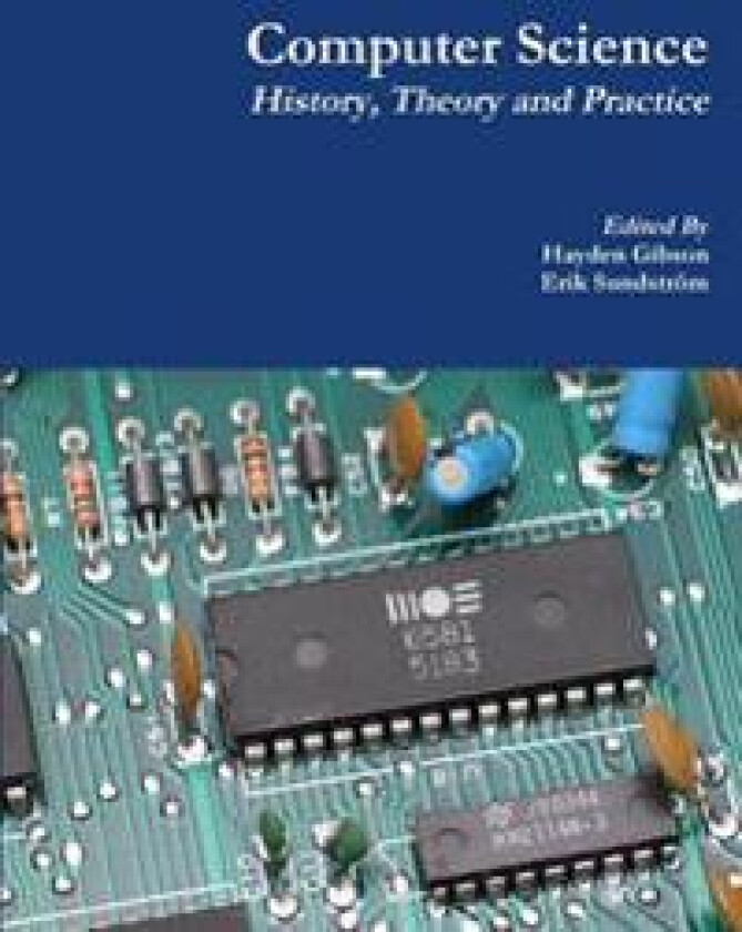 Computer Science: History, Theory and Practice