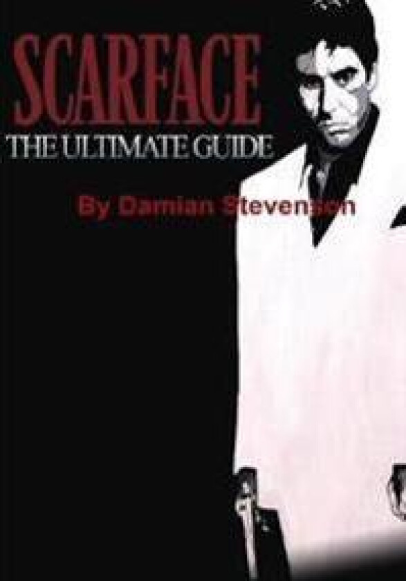 Scarface: the Ultimate Guide