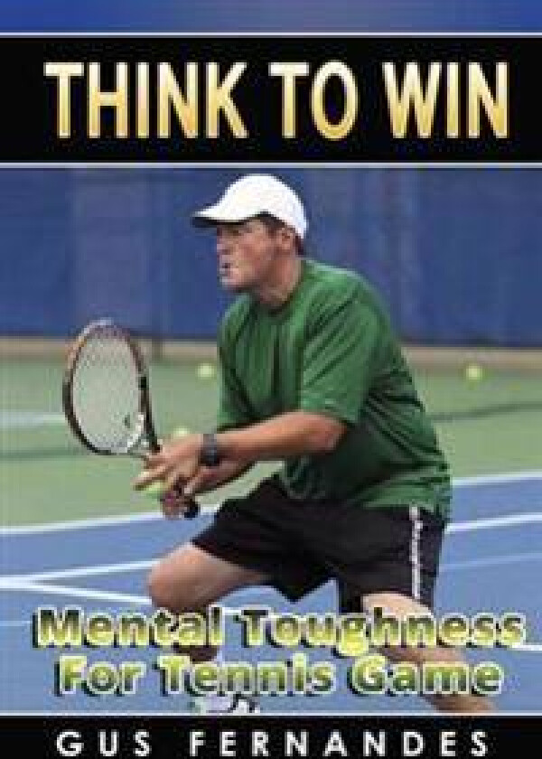 Think to Win : Mental Toughness for Tennis Game